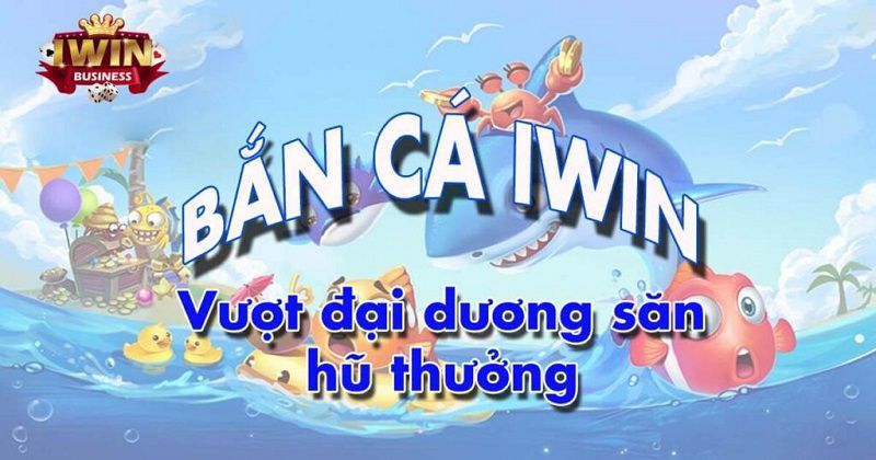 Những Tính Năng Nổi Bật Của Bắn Cá IWIN